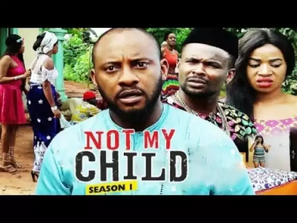 Video: Not My Child [Season 1] - Latest Nigerian Nollywoood Movies 2018